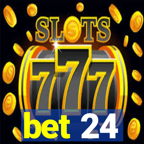 bet 24